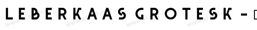 Leberkaas Grotesk字体转换
